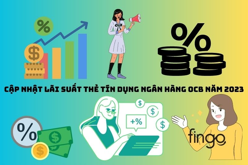 Cập nhật lãi suất thẻ tín dụng ngân hàng OCB năm 2023