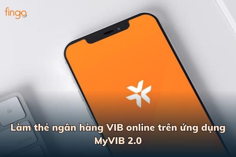Làm thẻ ngân hàng VIB online trên ứng dụng MyVIB 2.0