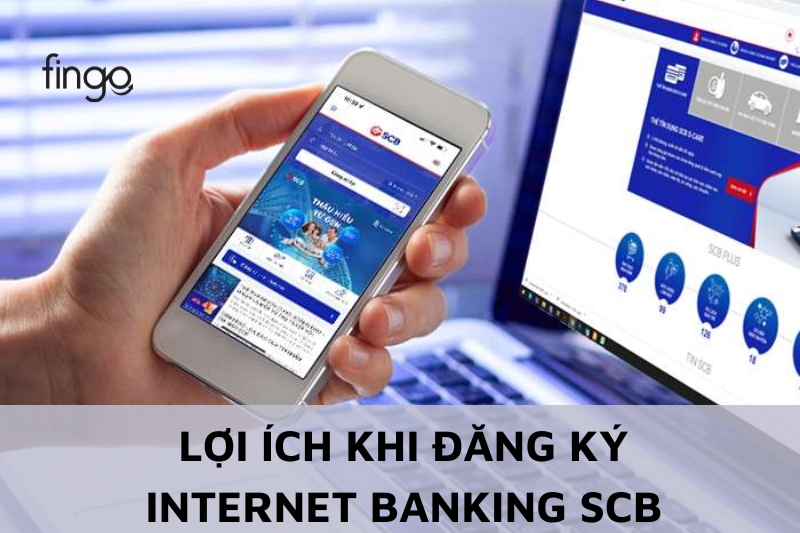 Lợi ích khi đăng ký Internet Banking SCB 