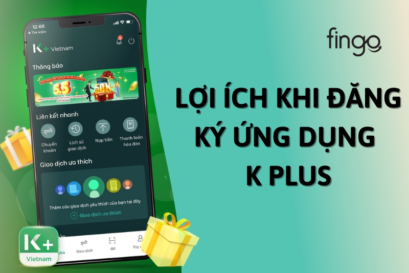 Lợi ích khi đăng ký ứng dụng K Plus