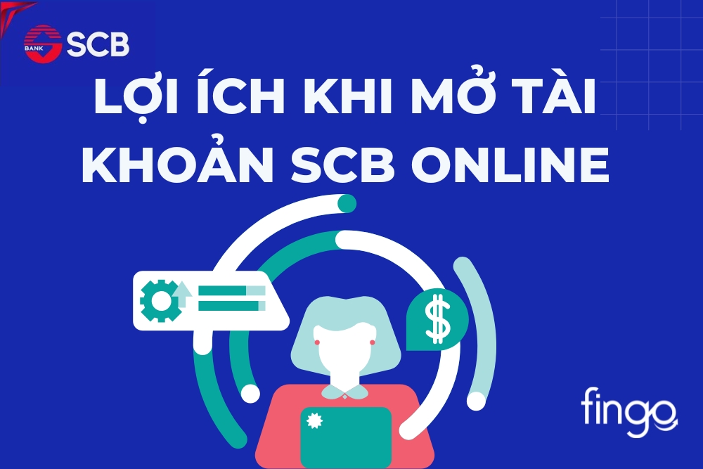Lợi ích khi mở tài khoản SCB online