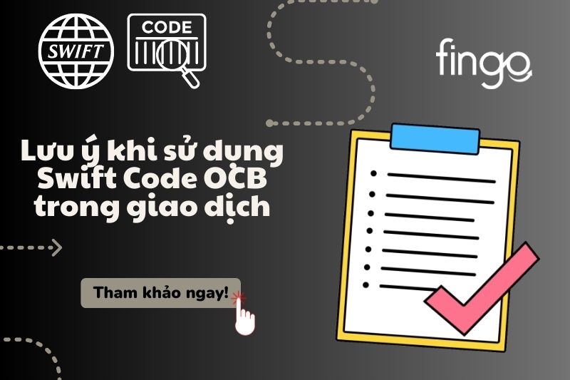 Lưu ý khi sử dụng Swift Code OCB trong giao dịch.