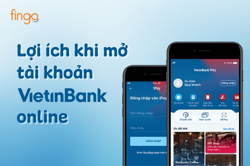Những lợi ích bạn nhận được khi mở tài khoản Vietinbank online