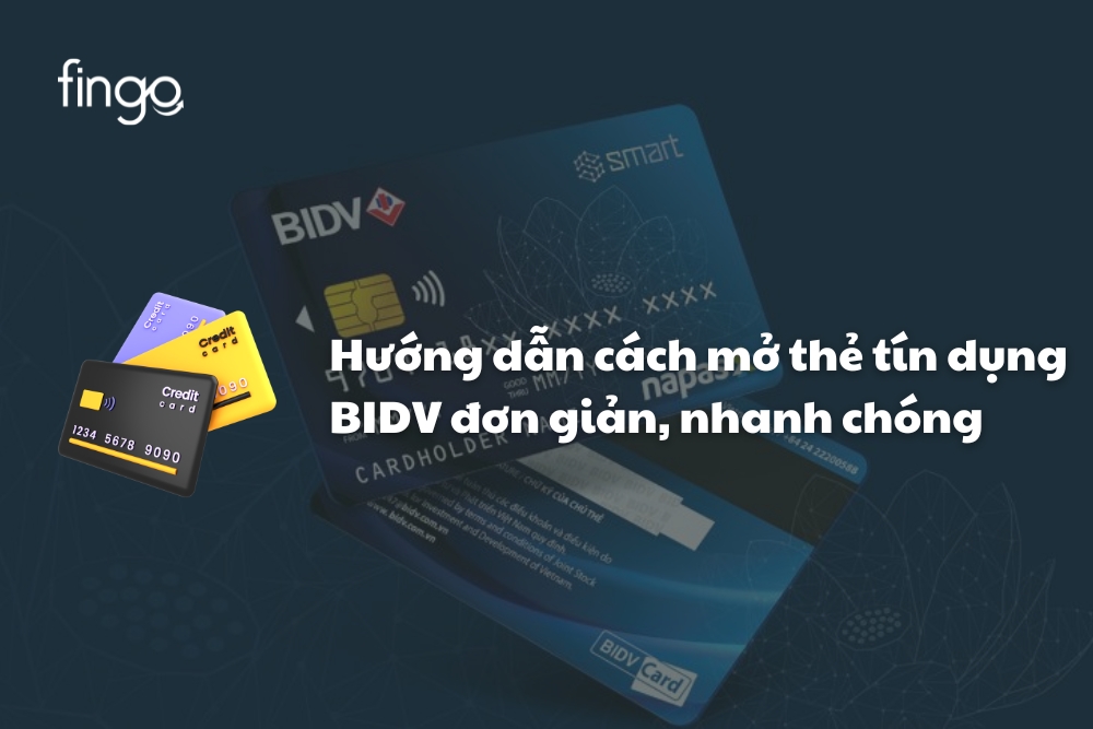 Hướng dẫn cách mở thẻ tín dụng BIDV đơn giản, nhanh chóng