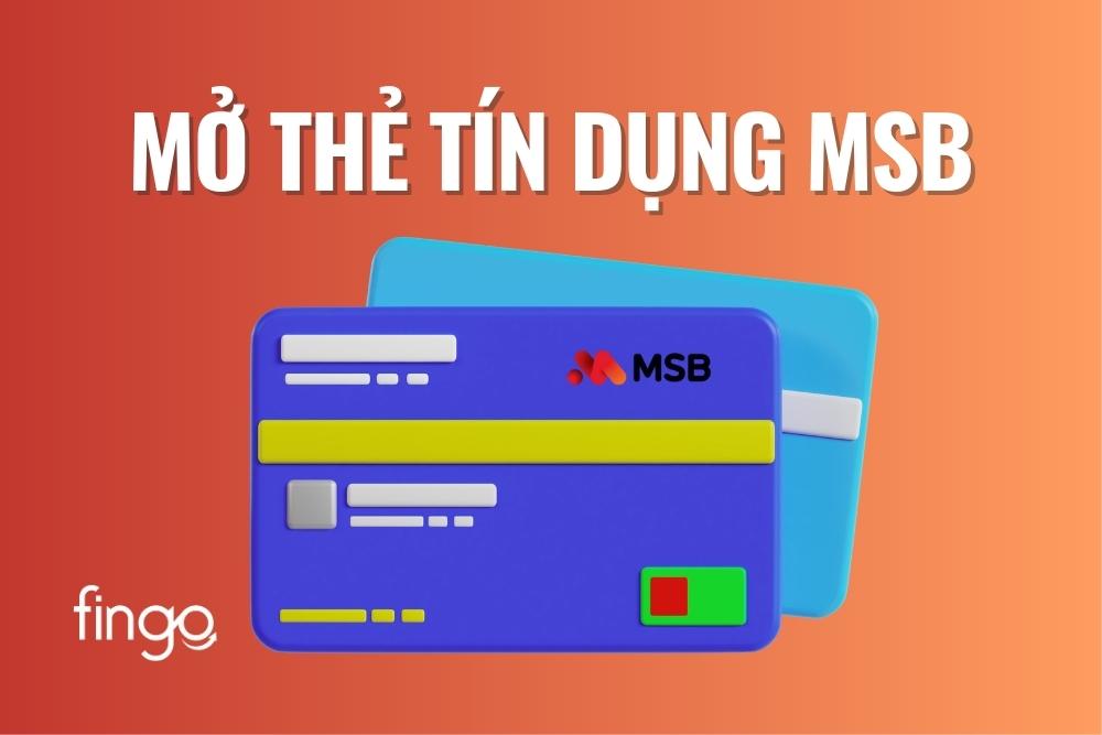 Hướng dẫn cách mở thẻ tín dụng MSB online chi tiết