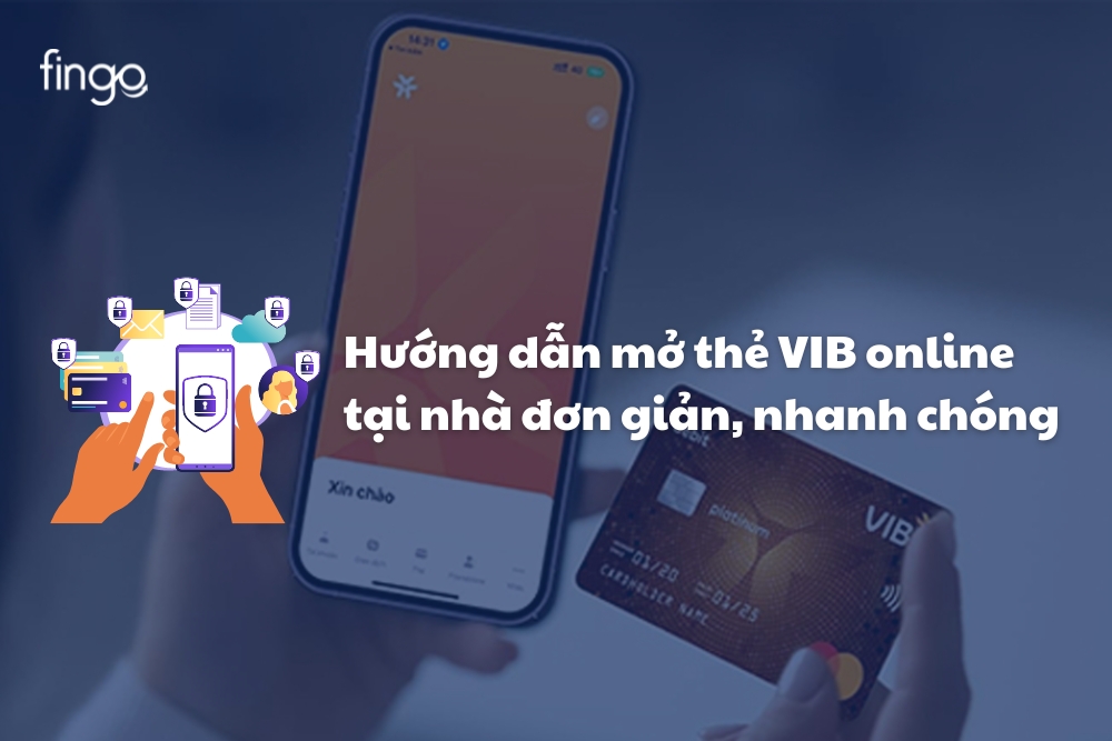 Hướng dẫn mở thẻ VIB online tại nhà đơn giản, nhanh chóng