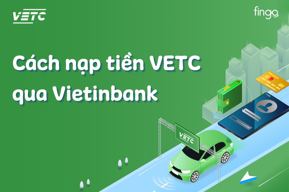 5 Cách nạp tiền VETC qua Vietinbank miễn phí