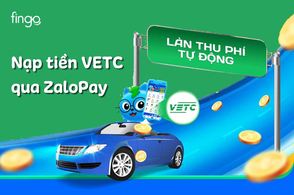 Hướng dẫn cách nạp tiền VETC qua ZaloPay chỉ vài phút