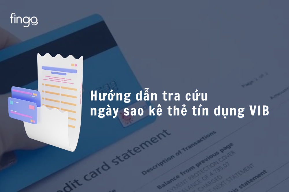 Hướng dẫn tra cứu ngày sao kê thẻ tín dụng VIB đơn giản nhất