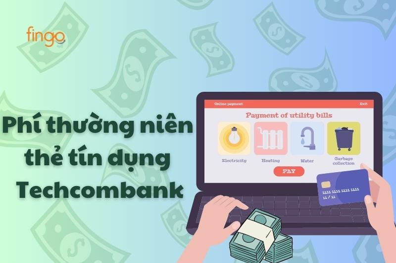 Phí thường niên thẻ tín dụng Techcombank