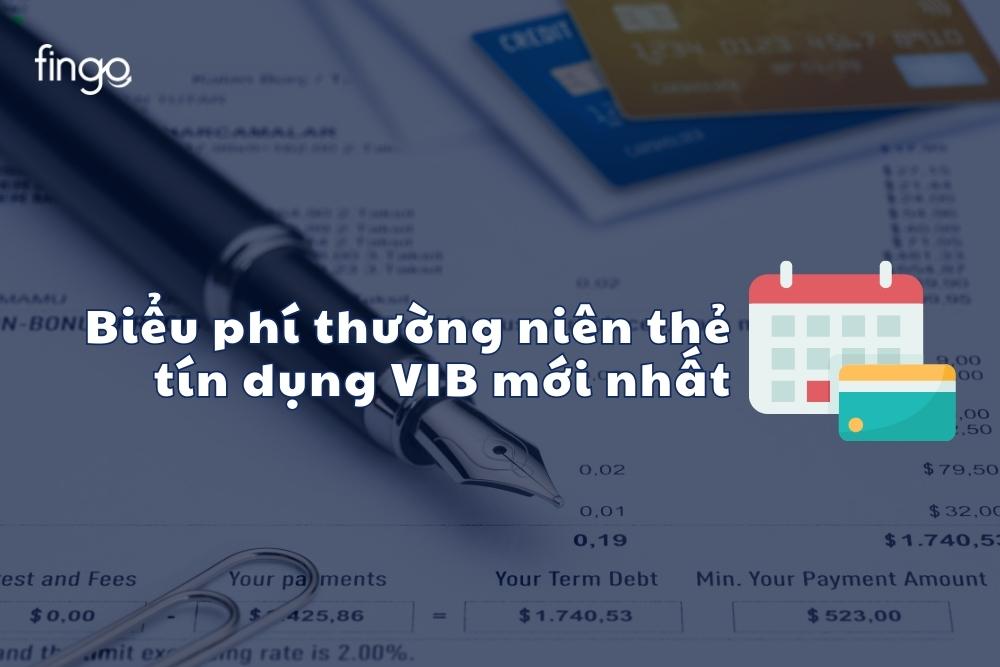 Biểu phí thường niên thẻ tín dụng VIB mới nhất