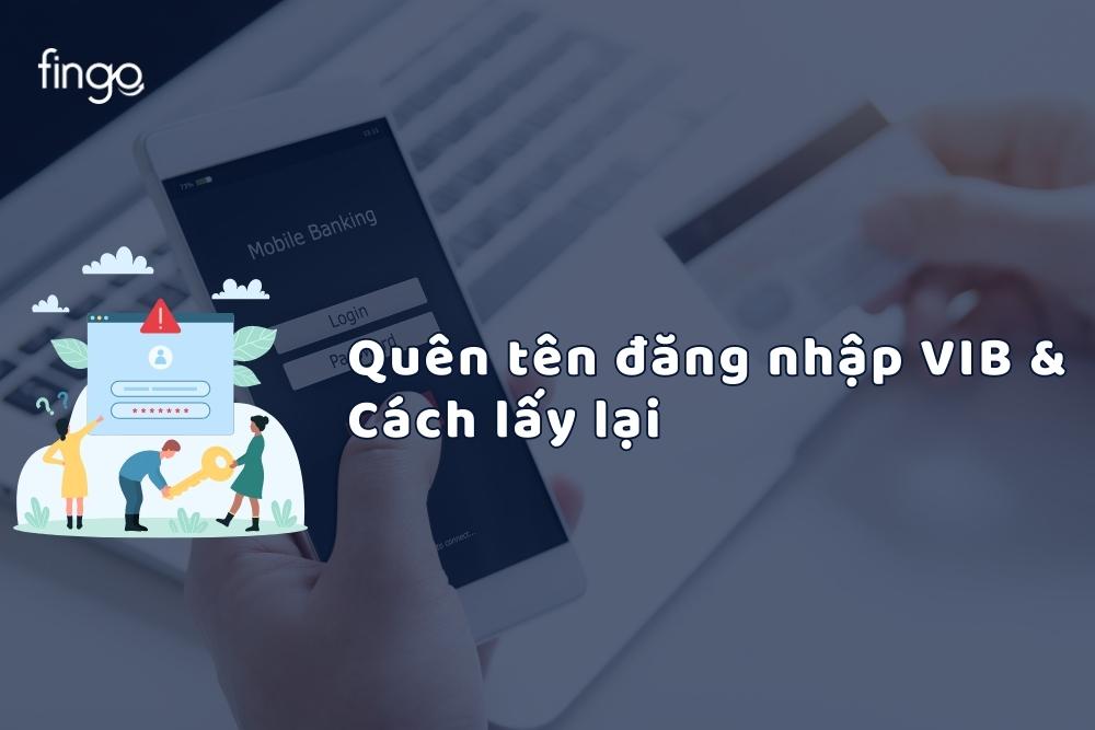 Quên tên đăng nhập VIB & Cách lấy lại