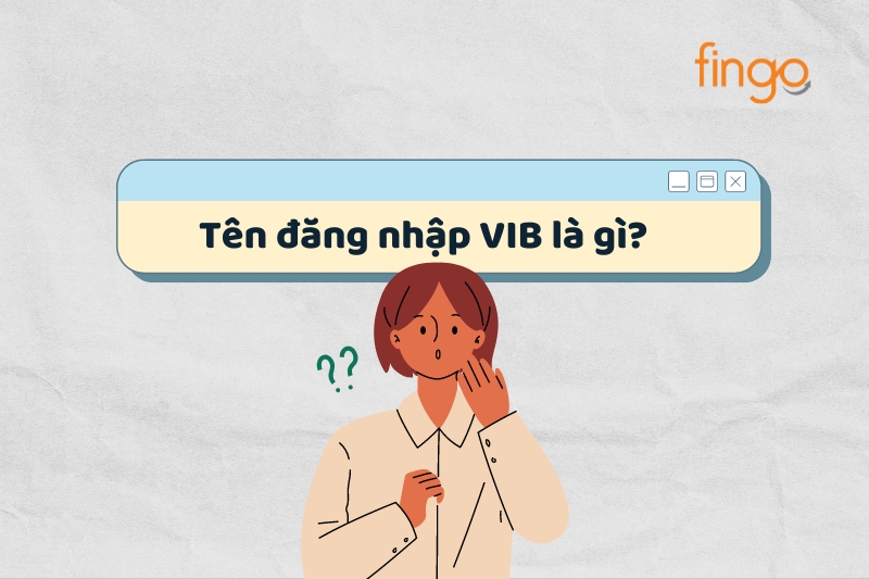 Tên đăng nhập VIB là gì?