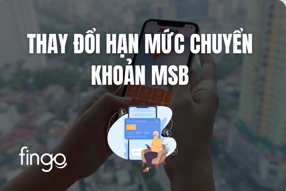 Cách thay đổi hạn mức chuyển khoản MSB trên điện thoại