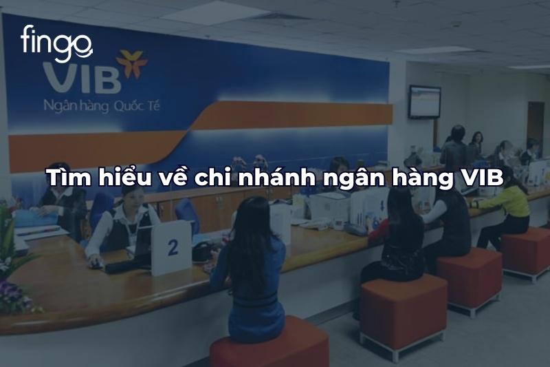 Tìm hiểu về chi nhánh ngân hàng VIB