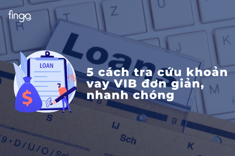 5 cách tra cứu khoản vay VIB đơn giản, nhanh chóng