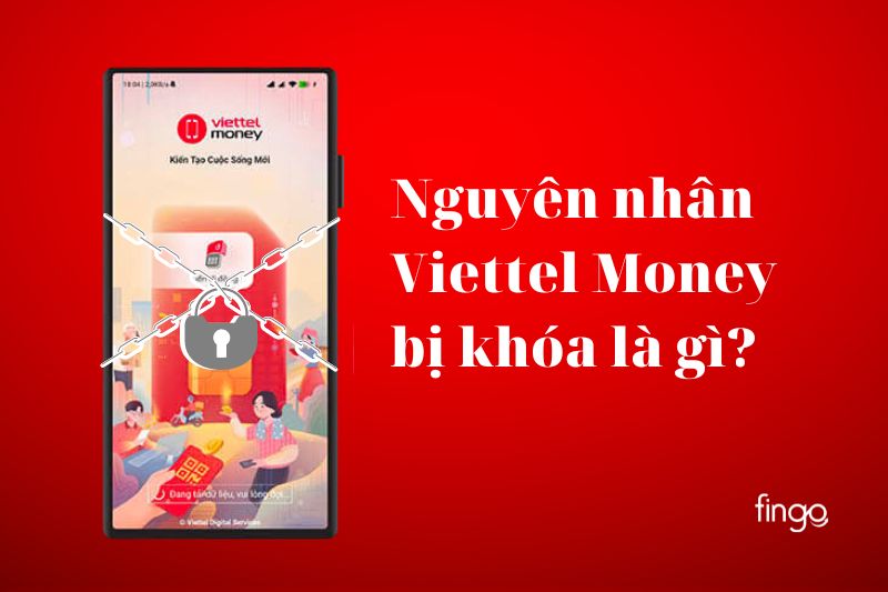 Nguyên nhân Viettel Money bị khoá là gì?