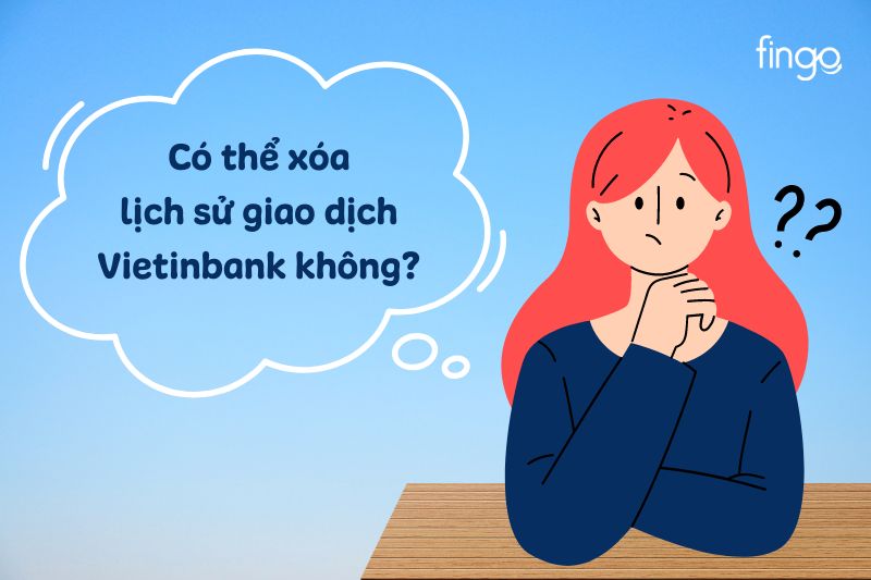 Có thể xóa lịch sử giao dịch Vietinbank hay không?