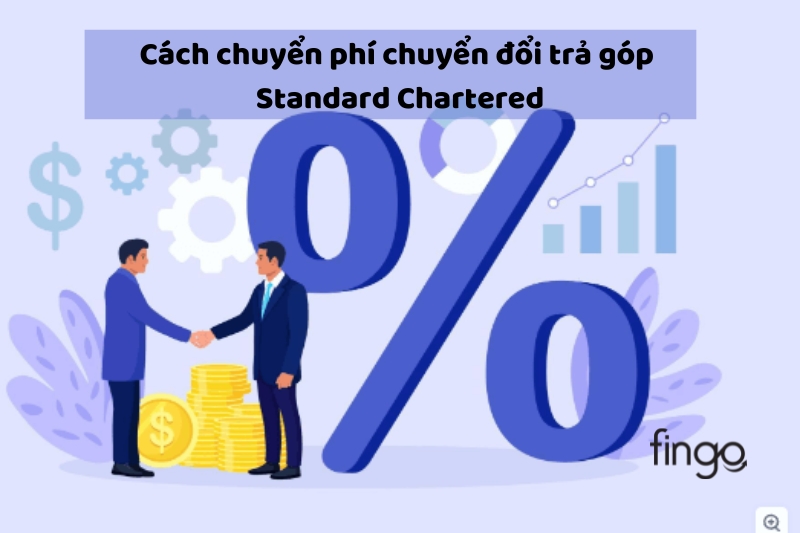 Cách chuyển phí chuyển đổi trả góp Standard Chartered