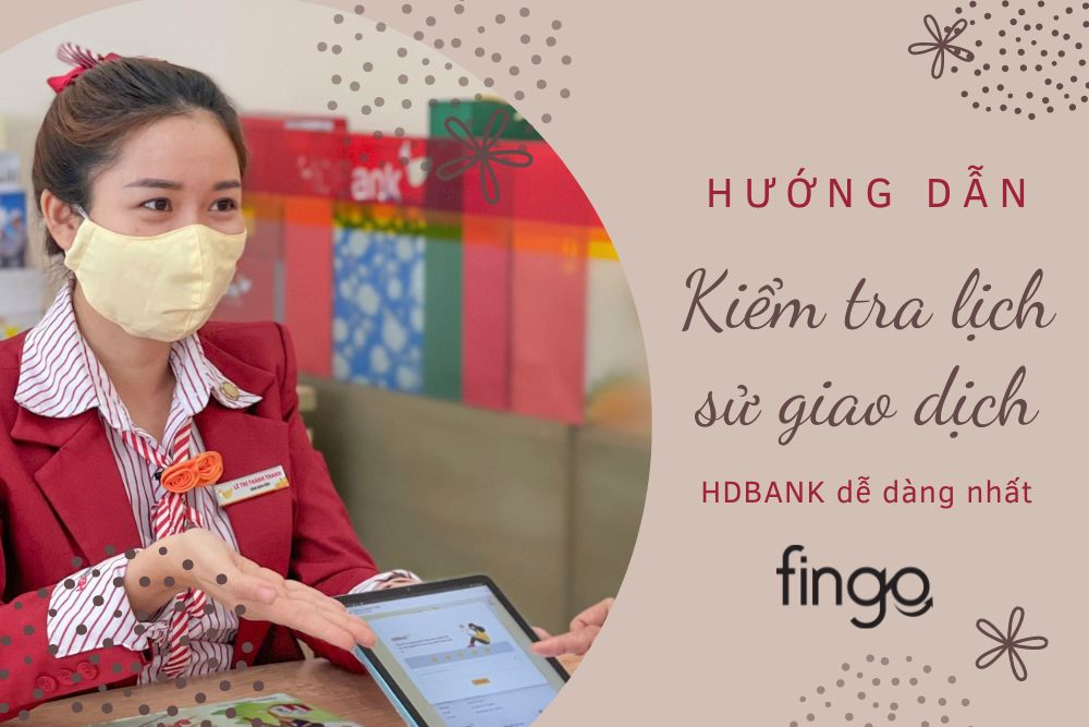 Hướng dẫn kiểm tra lịch sử giao dịch HDBank dễ dàng nhất