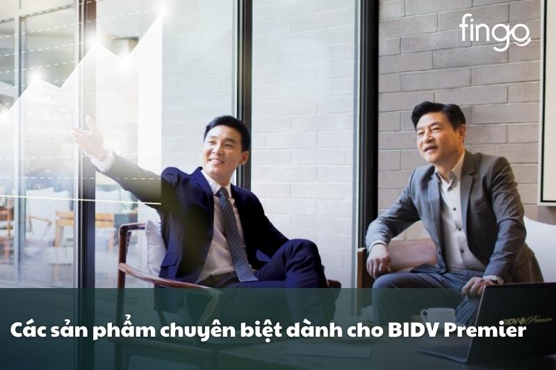 Các sản phẩm chuyên biệt dành cho BIDV Premier