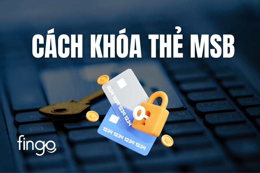 3 cách khóa thẻ MSB online trên điện thoại chi tiết