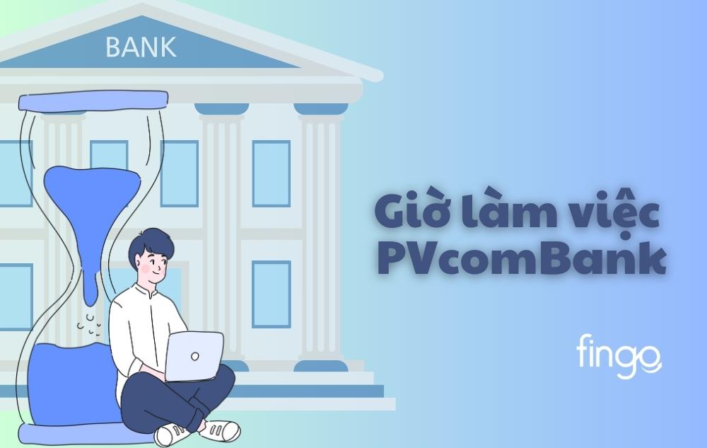 Giờ làm việc PVcomBank