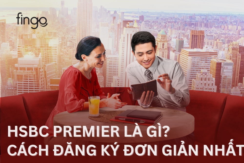HSBC Premier là gì? 3 cách đăng ký đơn giản nhất