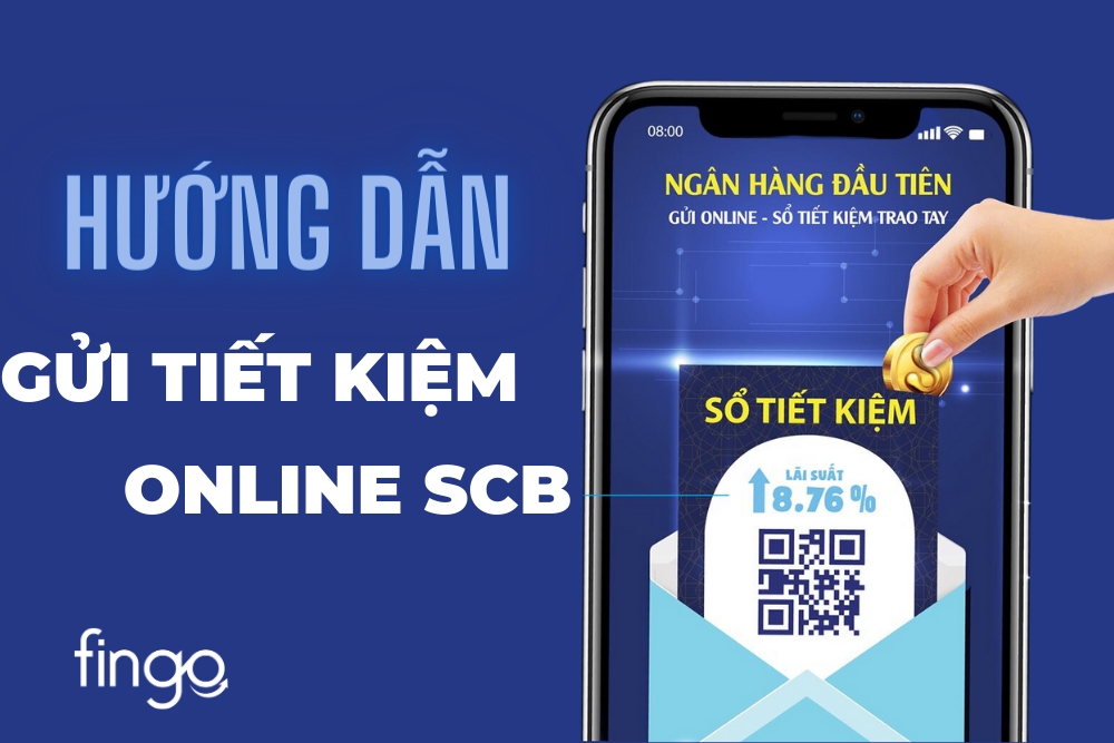 Hướng dẫn gửi tiết kiệm online SCB chi tiết