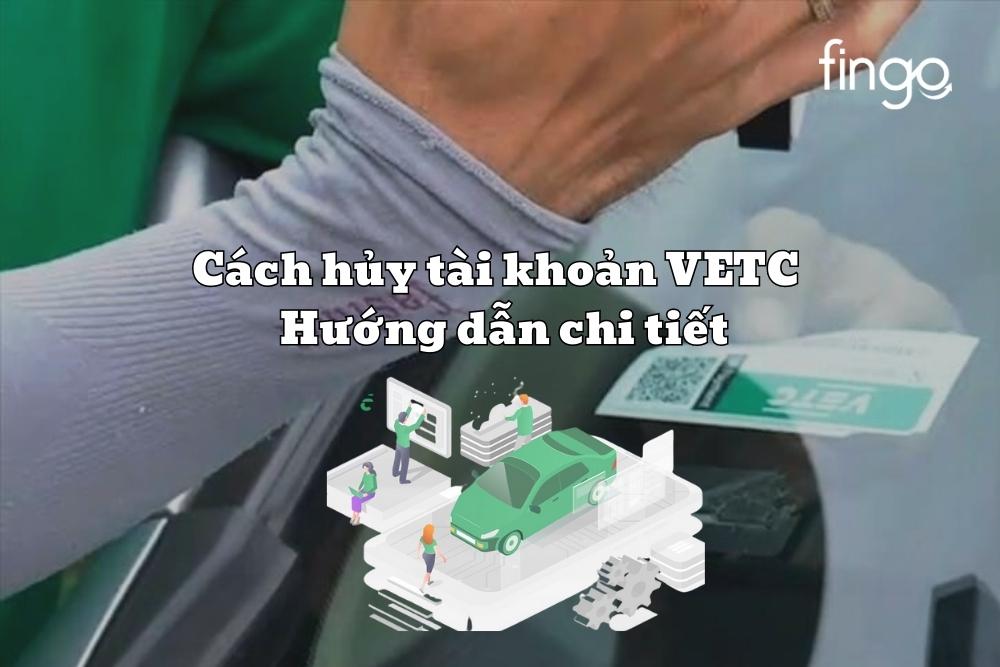 Cách hủy tài khoản VETC – Hướng dẫn chi tiết