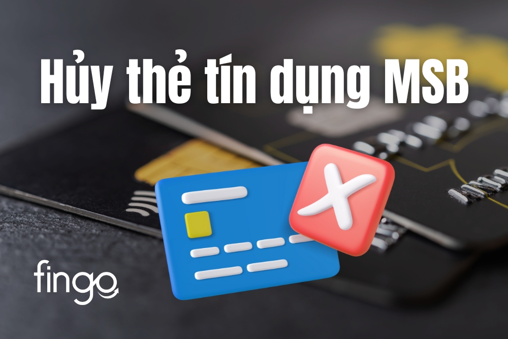 Hủy thẻ tín dụng MSB: Điều kiện, khoản phí và cách hủy