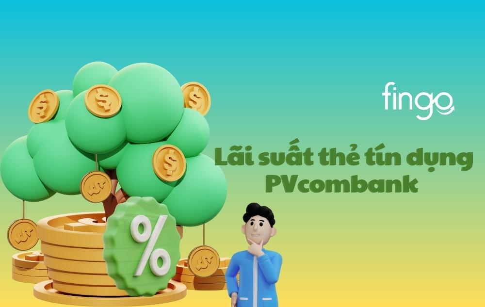 Lãi suất thẻ tín dụng PVcomBank