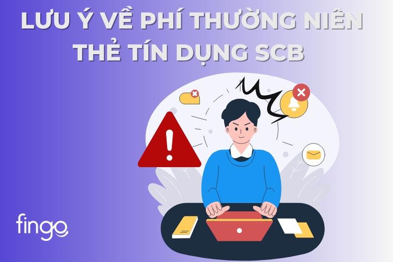 Lưu ý về phí thường niên thẻ tín dụng SCB