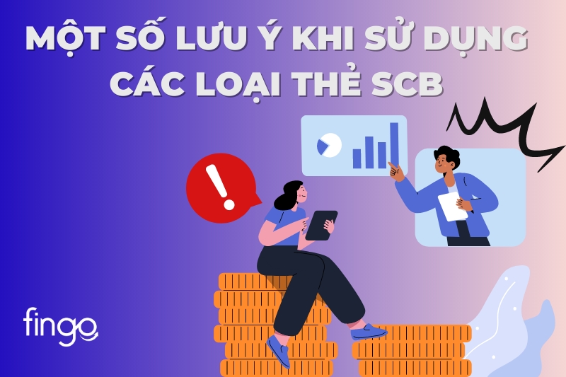 Một số lưu ý khi sử dụng các loại thẻ SCB