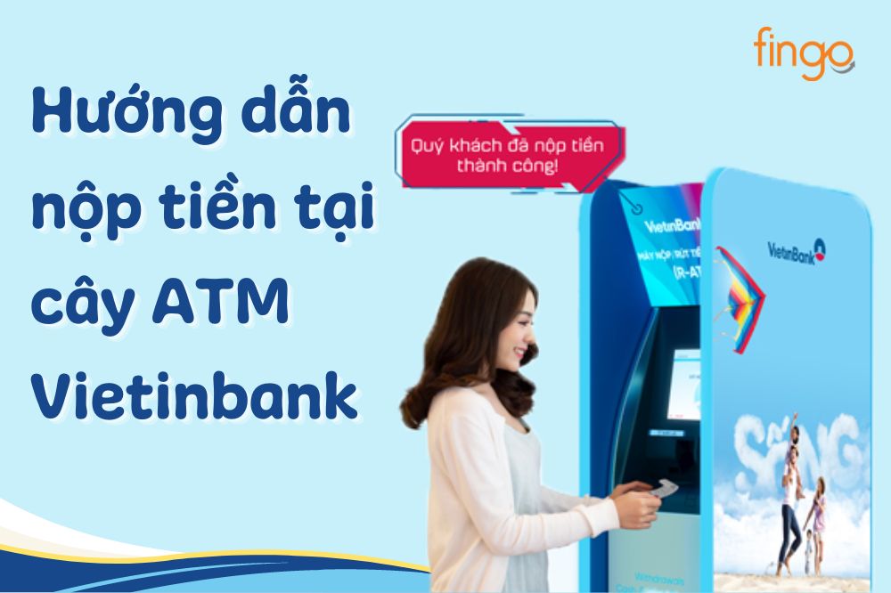 Cách nộp tiền tại cây ATM Vietinbank đời mới (R-ATM) 24/7