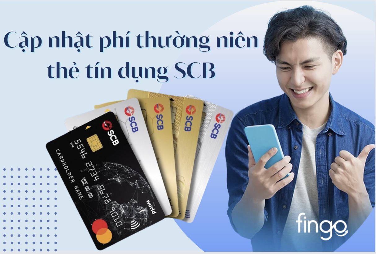 Cập nhật phí thường niên thẻ tín dụng SCB mới nhất