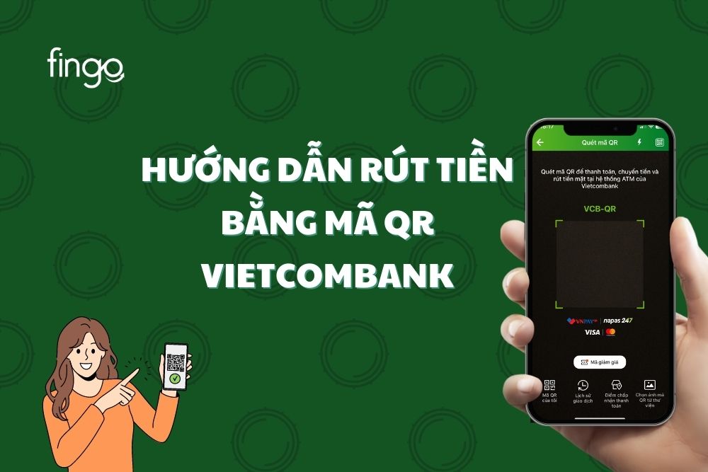 Rút tiền bằng mã QR Vietcombank: Cách rút tiền không cần thẻ