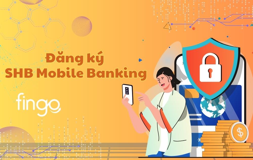 2 Cách đăng ký SHB Mobile Banking chỉ trong vài phút