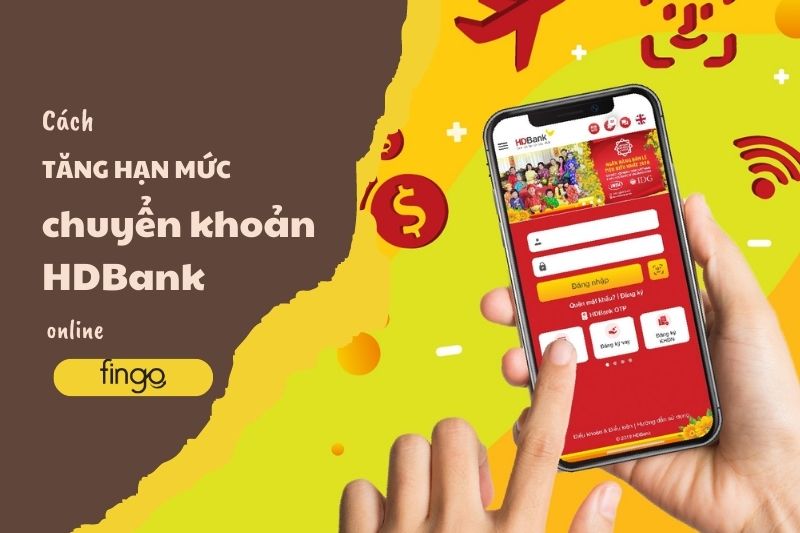 Cách tăng hạn mức chuyển khoản HDBank online