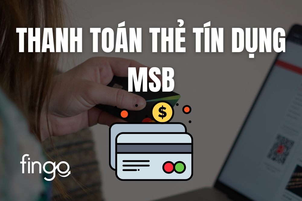 6 Cách thanh toán dư nợ thẻ tín dụng MSB