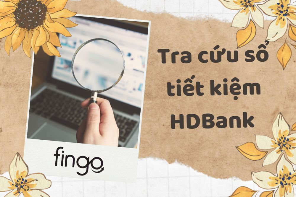 Hướng dẫn tra cứu sổ tiết kiệm HDBank online nhanh nhất