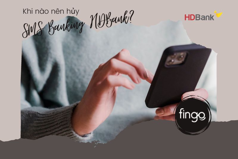 Khi nào nên hủy SMS Banking HDBank?