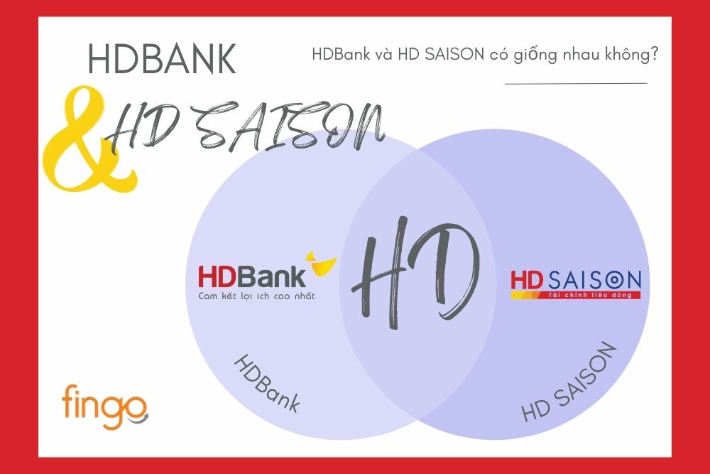 So sánh HDBank và HD SAISON - Sự giống nhau và khác biệt