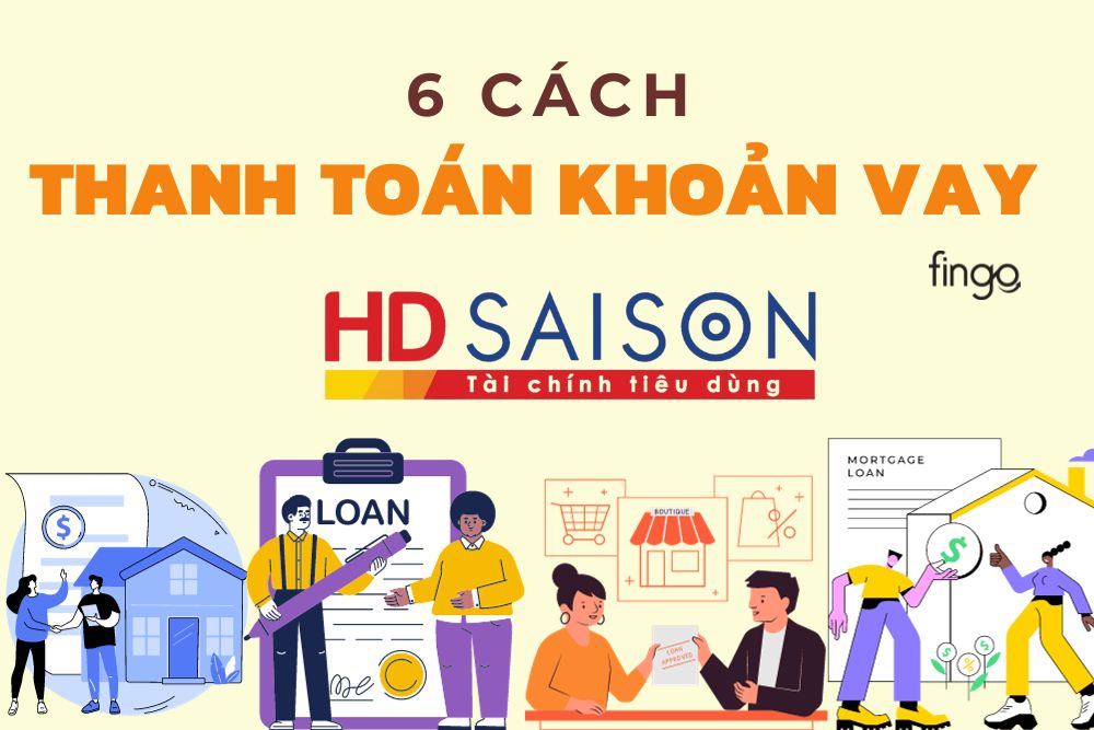 6 cách thanh toán khoản vay HD SAISON thuận tiện nhất