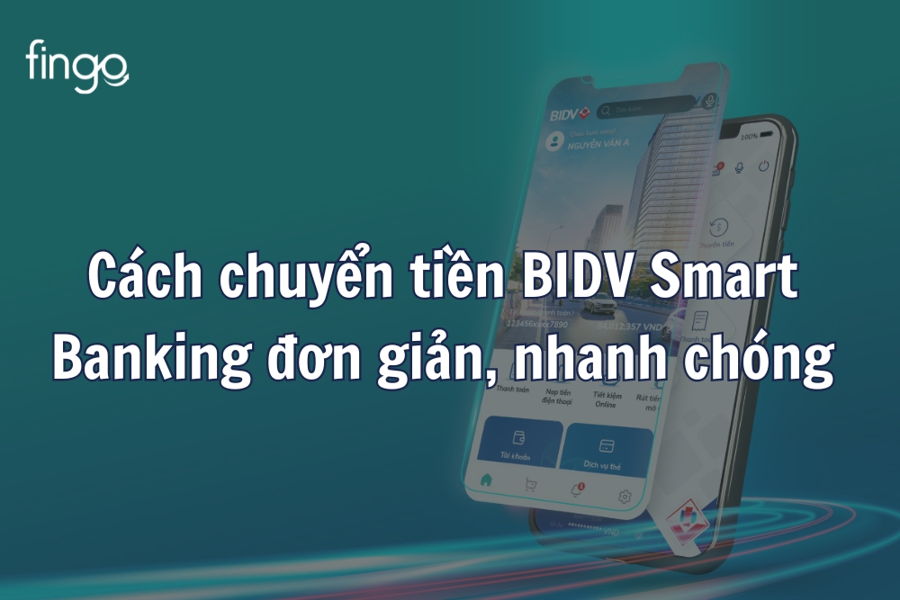 Cách chuyển tiền BIDV Smart Banking đơn giản, nhanh chóng