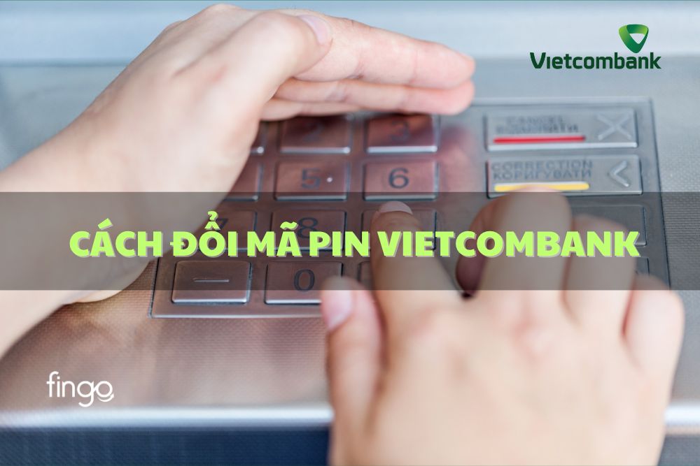 Cách đổi mã PIN Vietcombank trên điện thoại khi mới làm thẻ