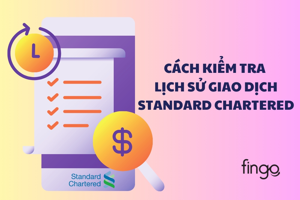 Cách kiểm tra lịch sử giao dịch Standard Chartered chi tiết