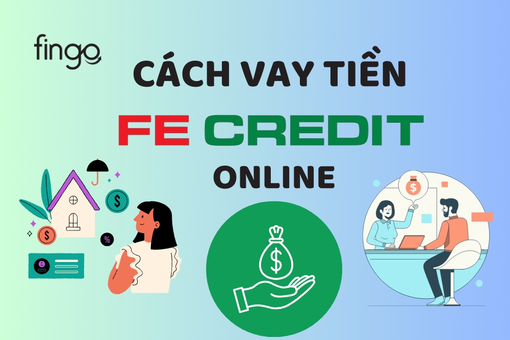 Cách vay tiền FE Credit online nhanh chóng