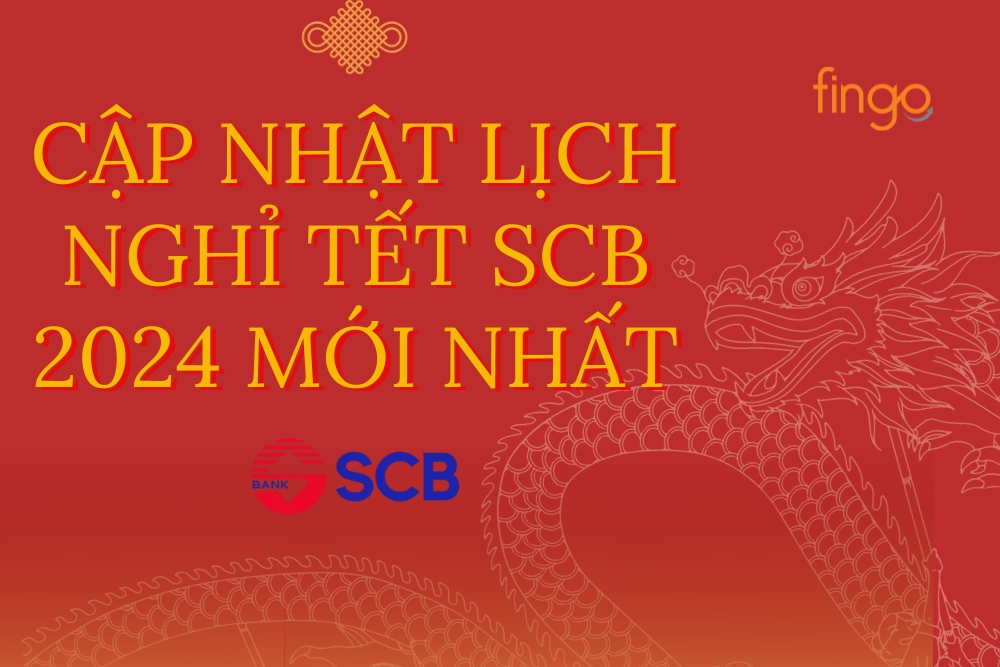 Cập nhật lịch nghỉ tết SCB 2024 mới nhất