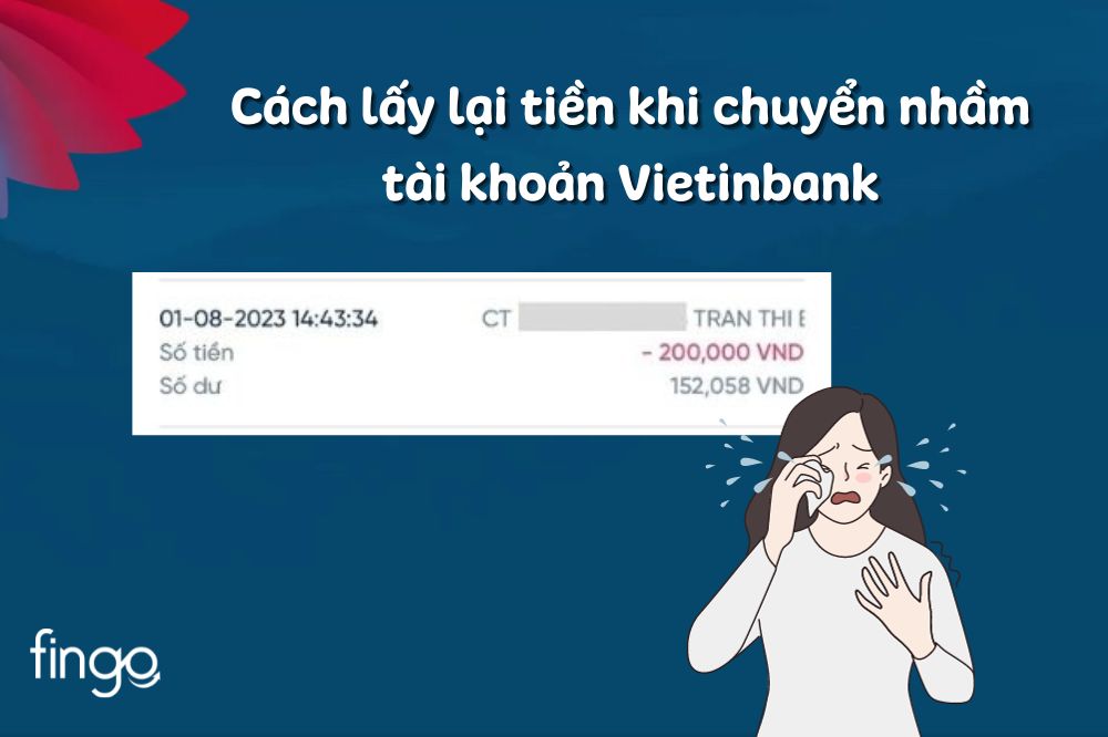 Cách lấy lại tiền khi chuyển nhầm tài khoản Vietinbank